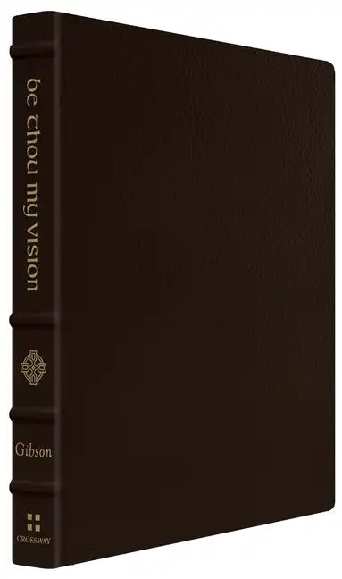Be Thou My Vision: A Liturgy for Daily Worship (Gift Edition) - Imitation Leather