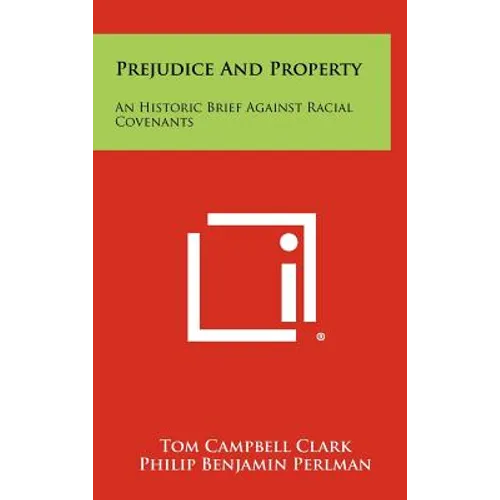 Prejudice And Property: An Historic Brief Against Racial Covenants - Hardcover