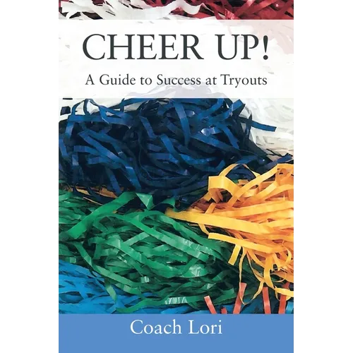 CHEER UP! A Guide to Success at Tryouts - Paperback