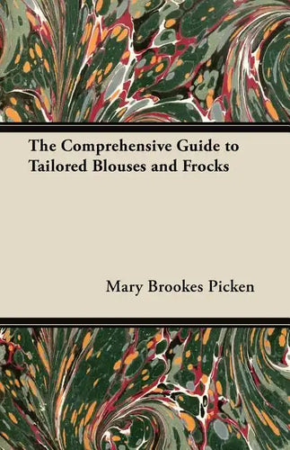 The Comprehensive Guide to Tailored Blouses and Frocks - Paperback
