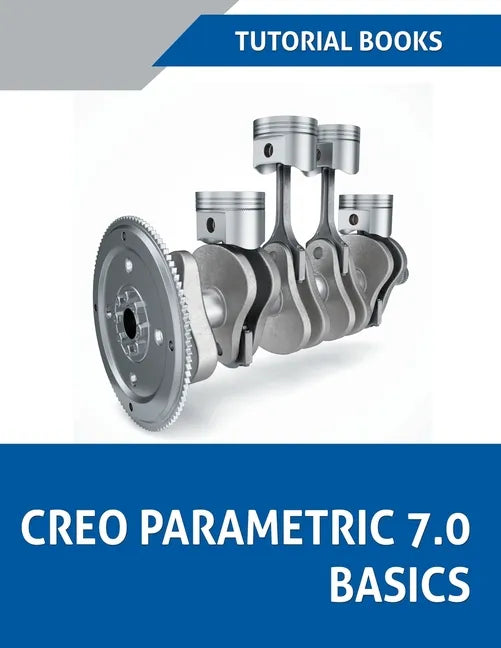 Creo Parametric 7.0 Basics - Paperback