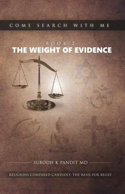 Come Search With Me: The Weight Of Evidence: Religions Compared Candidly. The Basis For Belief. - Book 2 - Paperback