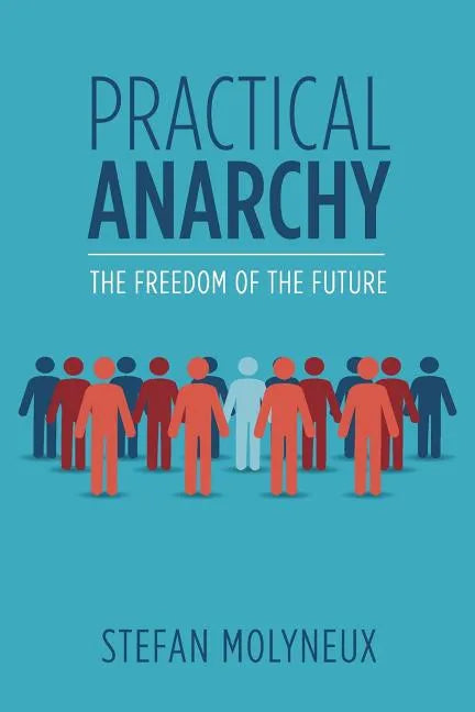 Practical Anarchy: The Freedom of the Future - Paperback