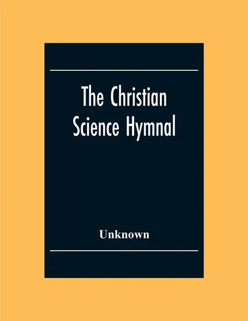 The Christian Science Hymnal: With Seven Hymns Written By The Reverend Mary Baker Eddy - Paperback