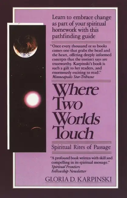 Where Two Worlds Touch: Spiritual Rites of Passage: Learn to Embrace Change as Part of Your Spiritual Homework with This Pathfindingguide - Paperback