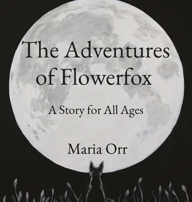 The Adventures of Flowerfox: A Story for All Ages - Hardcover