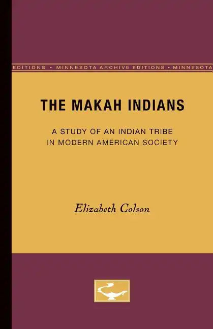 The Makah Indians: A Study of an Indian Tribe in Modern American Society - Paperback