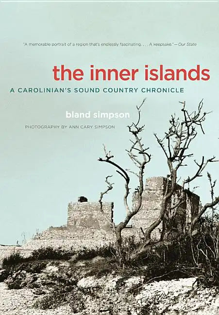 The Inner Islands: A Carolinian's Sound Country Chronicle - Paperback
