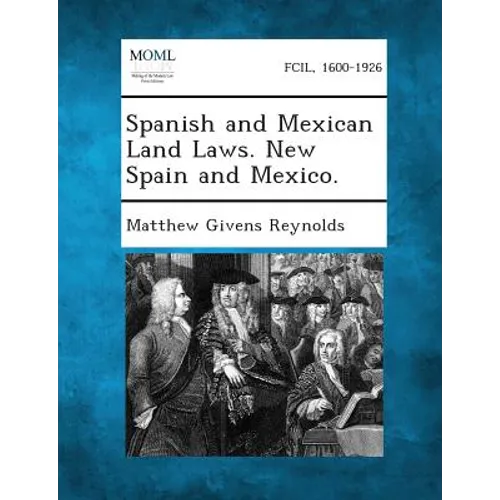 Spanish and Mexican Land Laws. New Spain and Mexico. - Paperback