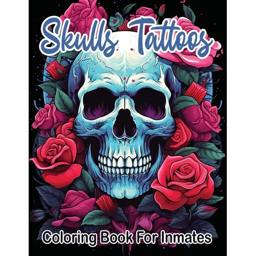 Skull Tattoos and Roses coloring book for inmates - Paperback
