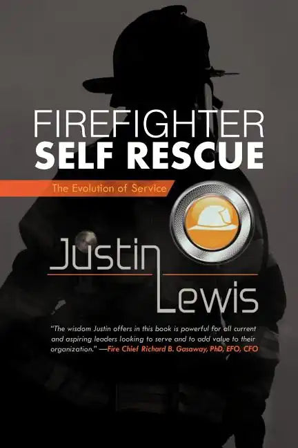 Firefighter Self Rescue: The Evolution of Service - Paperback