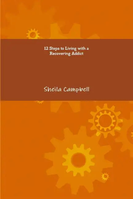 12 Steps to Living with a Recovering Addict - Paperback
