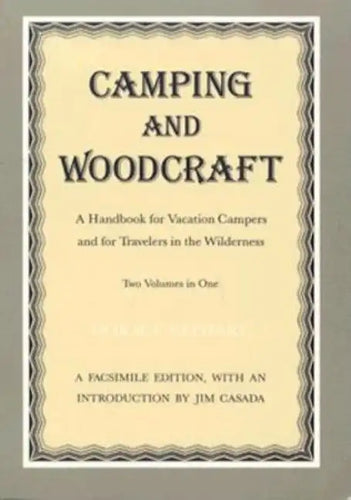 Camping and Woodcraft: A Handbook for Vacation Campers and Travelers in the Wilderness - Paperback