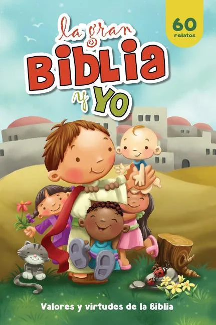 La gran Biblia y yo: Valores y virtudes de la Biblia - Hardcover