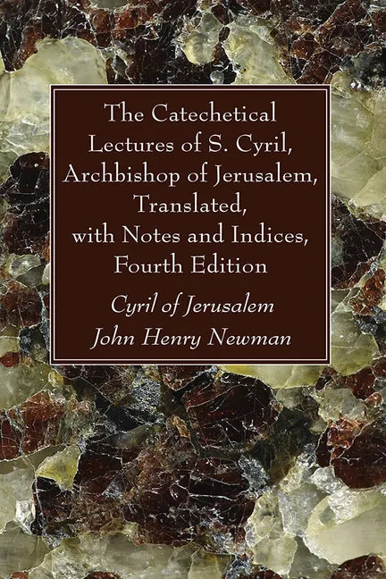 The Catechetical Lectures of S. Cyril, Archbishop of Jerusalem, Translated, with Notes and Indices, Fourth Edition - Hardcover