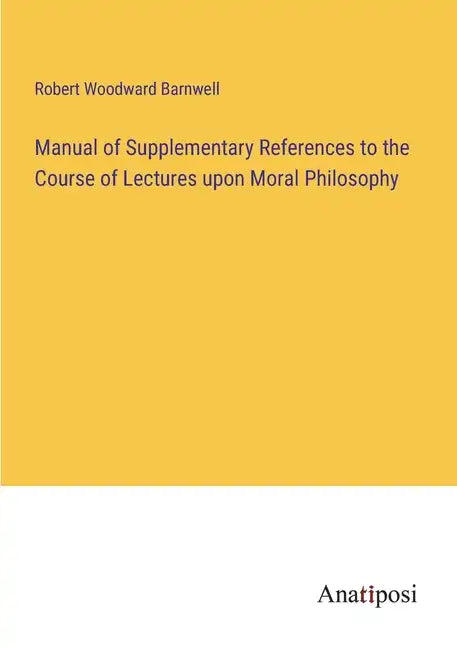 Manual of Supplementary References to the Course of Lectures upon Moral Philosophy - Paperback