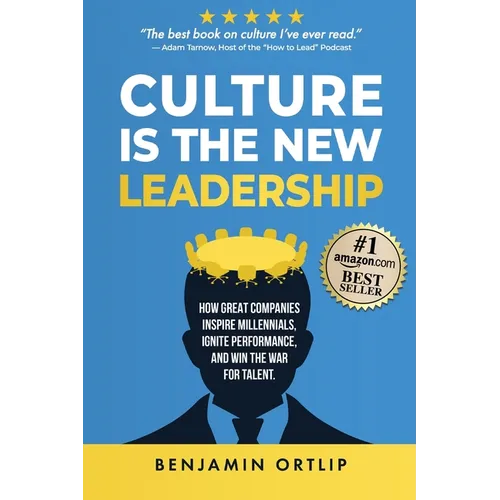 Culture Is The New Leadership: How Great Companies Inspire Millennials, Ignite Engagement, and Win the War for Talent - Paperback
