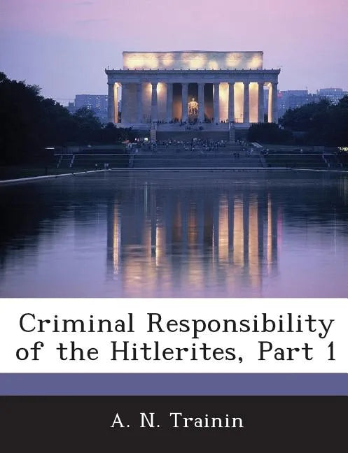 Criminal Responsibility of the Hitlerites, Part 1 - Paperback