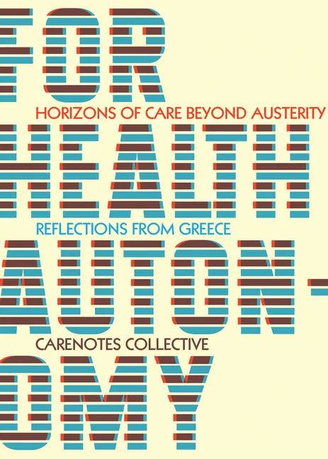 For Health Autonomy: Horizons of Care Beyond Austerity--Reflections from Greece - Paperback