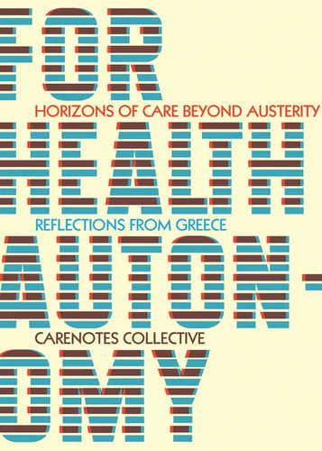 For Health Autonomy: Horizons of Care Beyond Austerity--Reflections from Greece - Paperback