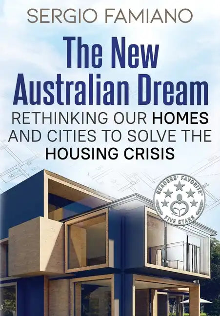 The New Australian Dream: Rethinking Our Homes and Cities to Solve the Housing Crisis - Paperback