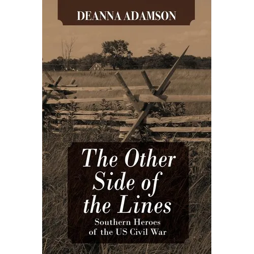 The Other Side of the Lines: Southern Heroes of the U.S. Civil War - Paperback