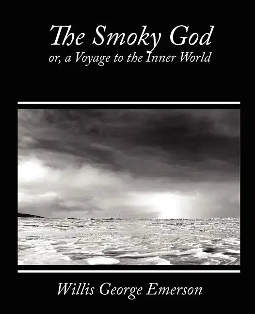The Smoky God, Or, a Voyage to the Inner World - Paperback