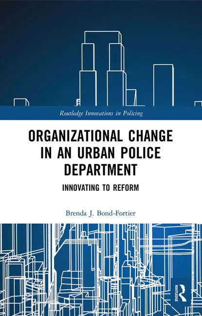 Organizational Change in an Urban Police Department: Innovating to Reform - Paperback