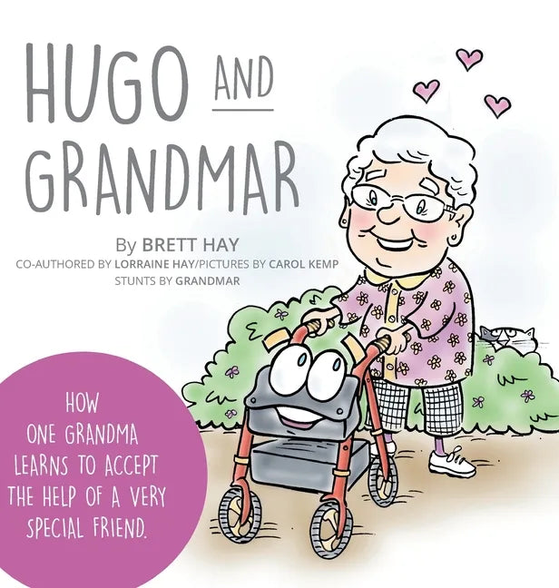 Hugo and Grandmar: How One Grandma Learns To Accept The Help Of A Very Special Friend. - Hardcover