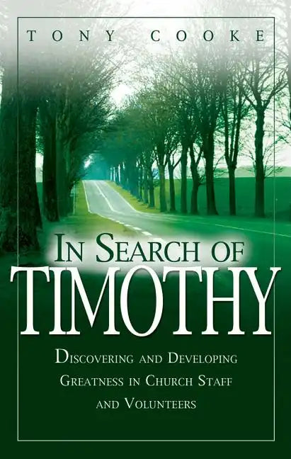 In Search of Timothy: Discovering and Developing Greatness in Church Staff and Volunteers - Paperback