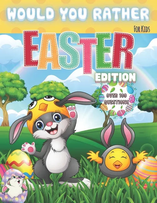 Would You Rather? For Kids. Easter Edition. Over 100 Questions: The Laugh Challenge - Would You Rather? Easter Edition: A Hilarious and Interactive Ea - Paperback