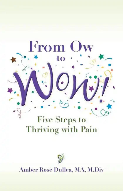 From Ow to Wow!: Five Steps to Thriving with Pain - Paperback