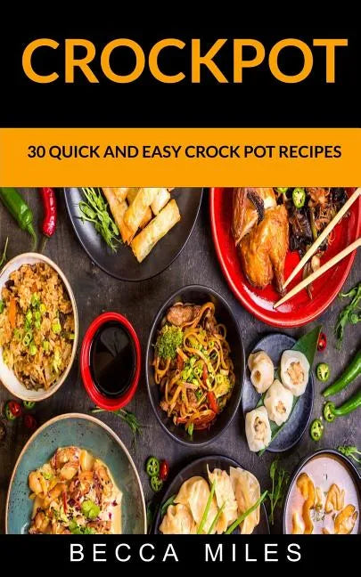 Crockpot: 30 Quick and Easy Crock Pot Recipes - Paperback
