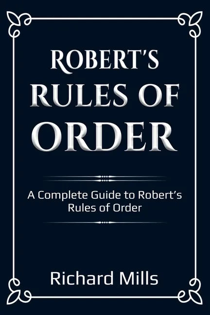Robert's Rules of Order: A Complete Guide to Robert's Rules of Order - Paperback