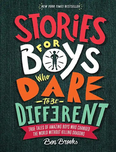 Stories for Boys Who Dare to Be Different: True Tales of Amazing Boys Who Changed the World Without Killing Dragons - Hardcover