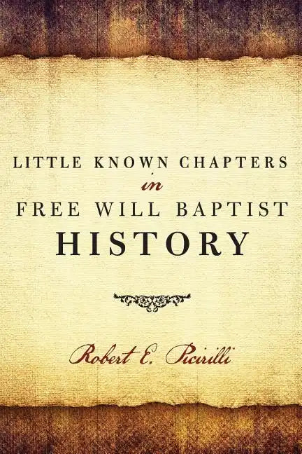 Little Known Chapters in Free Will Baptist History - Paperback