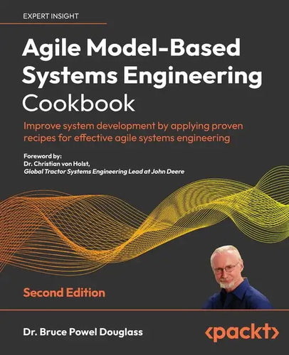 Agile Model-Based Systems Engineering Cookbook - Second Edition: Improve system development by applying proven recipes for effective agile systems eng - Paperback
