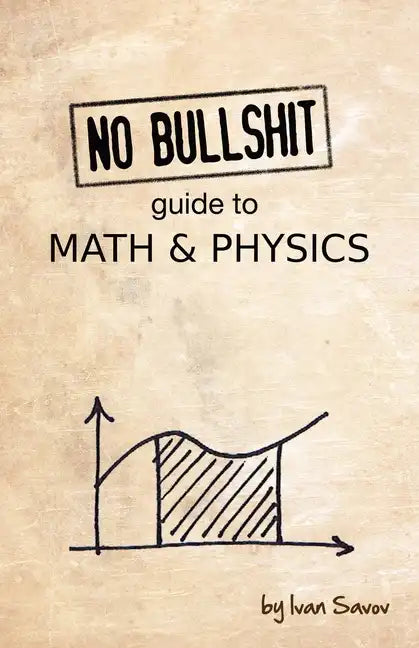 No Bullshit Guide to Math and Physics - Paperback