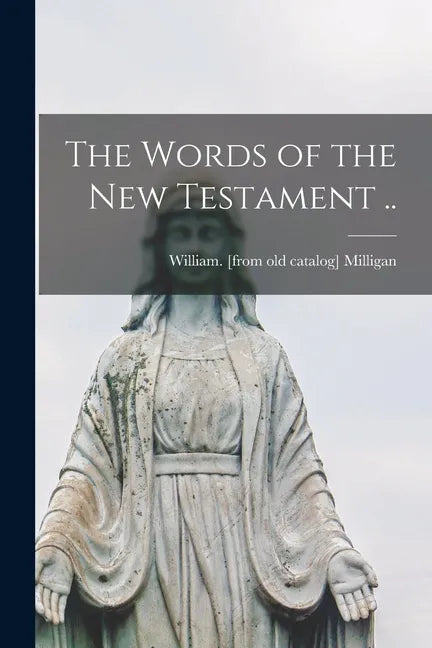 The Words of the New Testament .. - Paperback