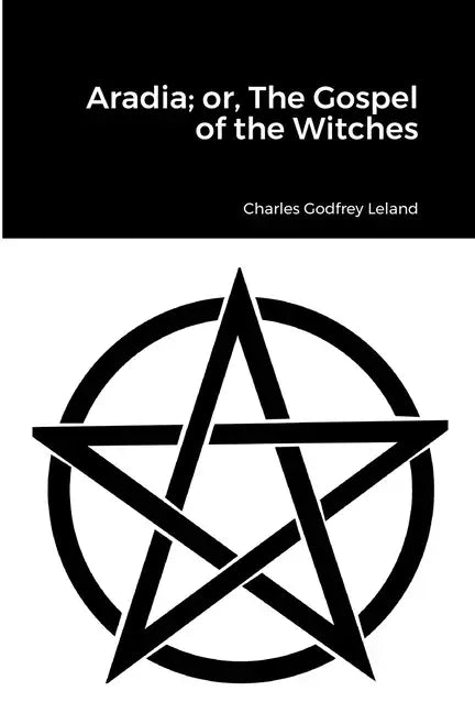 Aradia; or, The Gospel of the Witches - Paperback