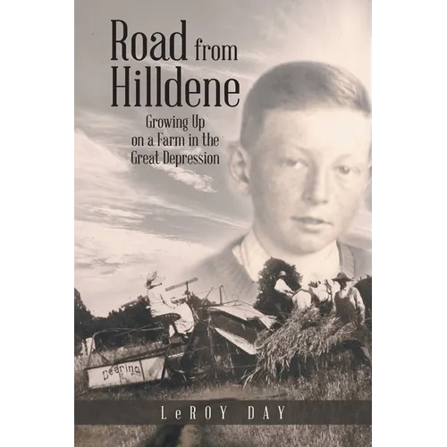 Road from Hilldene: Growing Up on a Farm in the Great Depression - Paperback