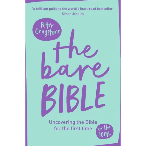 The Bare Bible: Uncovering The Bible For The First Time (Or The Hundredth) - Paperback