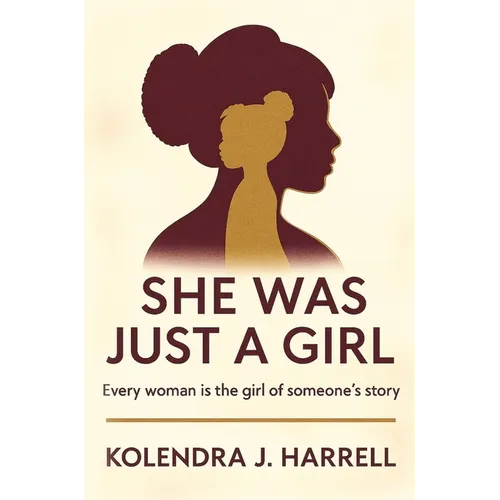 She Was Just a Girl: Every Woman is the Girl of Someone's Story - Hardcover