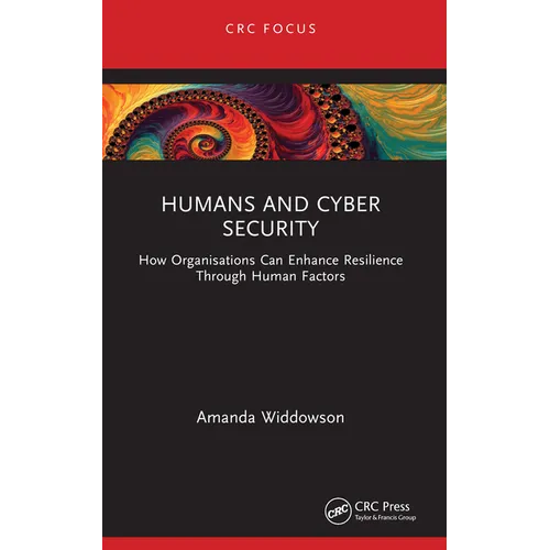 Humans and Cyber Security: How Organisations Can Enhance Resilience Through Human Factors - Paperback