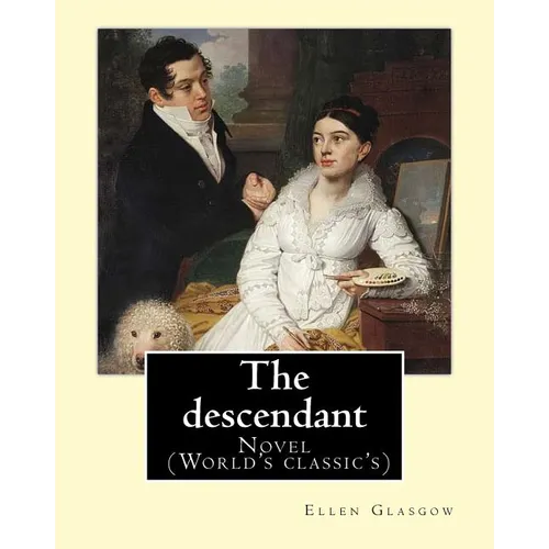 The descendant. By: Ellen Glasgow: Novel (World's classic's) - Paperback