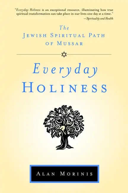 Everyday Holiness: The Jewish Spiritual Path of Mussar - Paperback