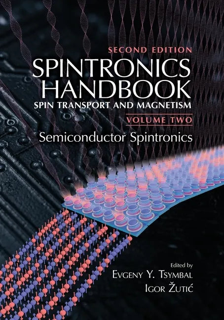 Spintronics Handbook, Second Edition: Spin Transport and Magnetism: Volume Two: Semiconductor Spintronics - Paperback