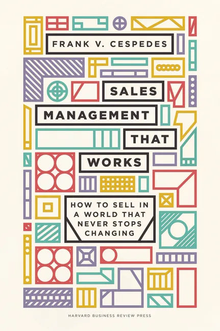 Sales Management That Works: How to Sell in a World That Never Stops Changing - Hardcover
