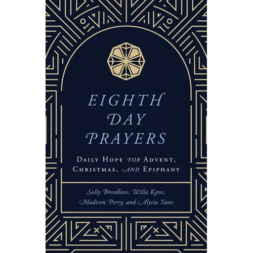 Eighth Day Prayers (Volume 1): Daily Hope for Advent, Christmas, and Epiphany - Hardcover