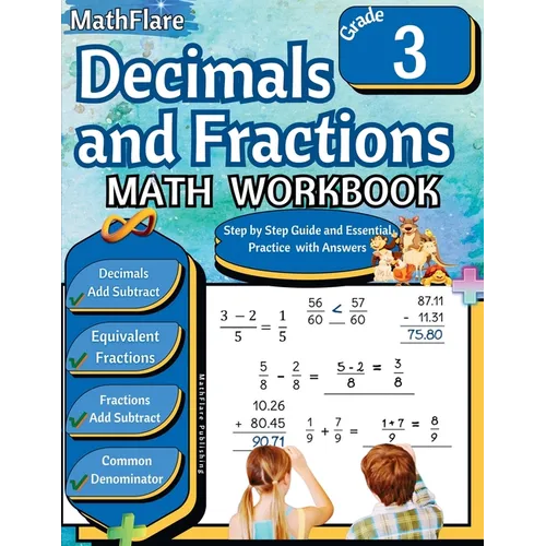 Decimals and Fractions Math Workbook 3rd Grade: Fractions and Decimals Grade 3, Adding and Subtracting Decimals and Fractions, Comparing Fractions, Eq - Paperback